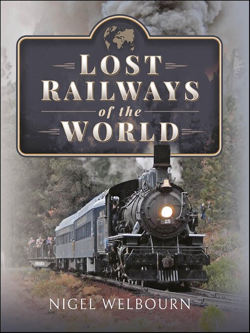 Title details for Lost Railways of the World by Nigel Welbourn - Available